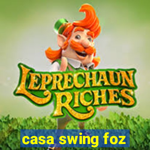 casa swing foz